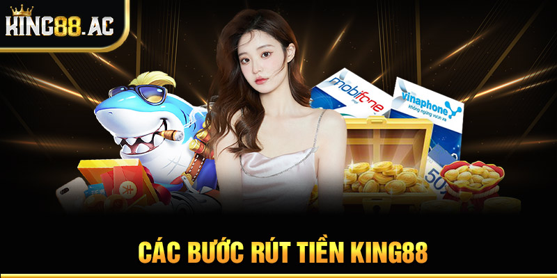 Các bước rút tiền King88