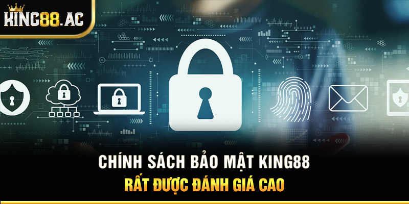 Chính sách bảo mật King88 rất được đánh giá cao