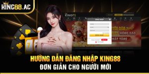 Hướng dẫn đăng nhập King88 đơn giản cho người mới