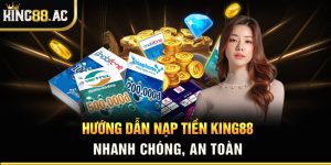 Hướng dẫn nạp tiền King88 nhanh chóng, an toàn