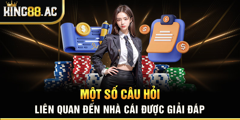 Một số câu hỏi liên quan đến nhà cái được giải đáp