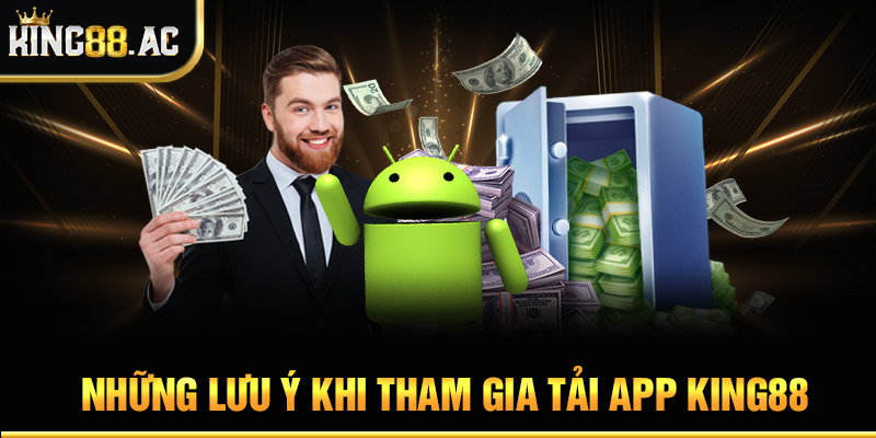 Những lưu ý khi tham gia tải app King88