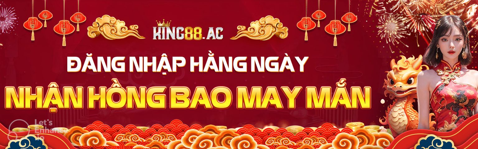 Đăng nhập king88 hàng ngày nhận hồng bao may mắn